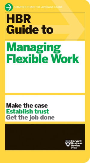 Cover art for HBR Guide to Managing Flexible Work (HBR Guide Series)