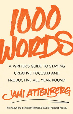 Cover art for 1000 Words A Writer's Guide to Staying Creative Focused and Productive All Year Round