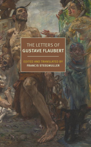 Cover art for The Letters of Gustave Flaubert : 1830-1880