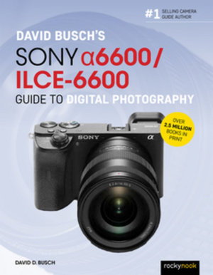 Cover art for David Busch's Sony Alpha a6600/ILCE-6600 Guide to Digital Photography