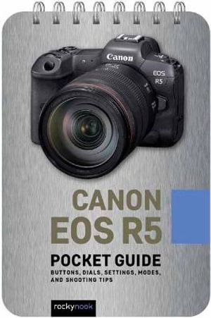 Cover art for Canon EOS R5 Pocket Guide Buttons Dials Settings Modes and Shooting Tips