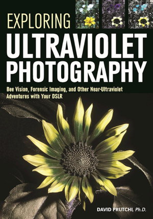 Cover art for Exploring Ultraviolet Photography