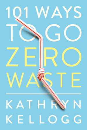 Cover art for 101 Ways to Go Zero Waste