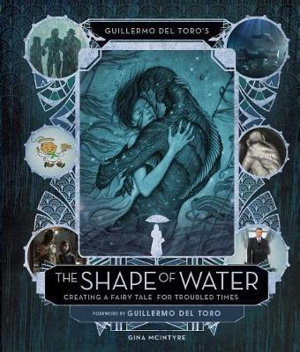Cover art for Art And Making Of The Shape Of Water