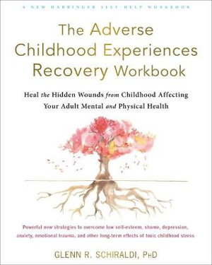 Cover art for The Adverse Childhood Experiences Recovery Workbook Heal theHidden Wounds from Childhood Affecting Your Adult Mental a