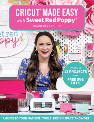 Cover art for Cricut Made Easy with Sweet Red Poppy A Guide to Your Machine Tools Design Space and More