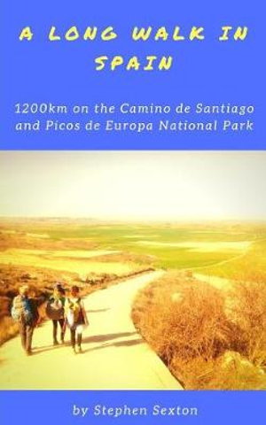Cover art for A Long Walk in Spain 1200km on the Camino de Santiago and Picos de Europa National Park