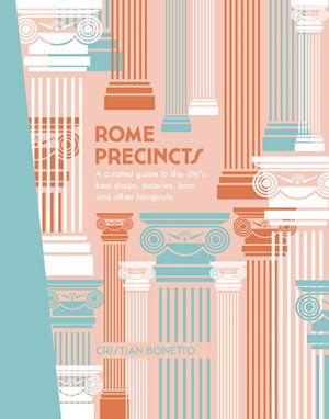 Cover art for Rome Precincts A Curated Guide to the City's Best Shops Eateries Bars and Other Hangouts