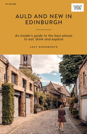 Cover art for Auld and New in Edinburgh An Insider s Guide to the Best Places to Eat, Drink, and Explore