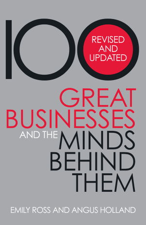 Cover art for 100 Great Businesses and the Minds Behind Them
