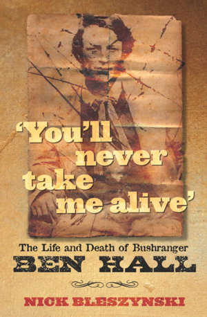 Cover art for You'll Never Take Me Alive The Life and Death of Bushranger