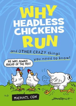 Cover art for Why Headless Chickens Run and Other Crazy Things You Need to Know!