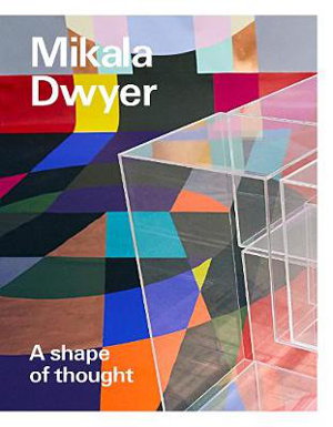 Cover art for Mikala Dwyer: A shape of thought