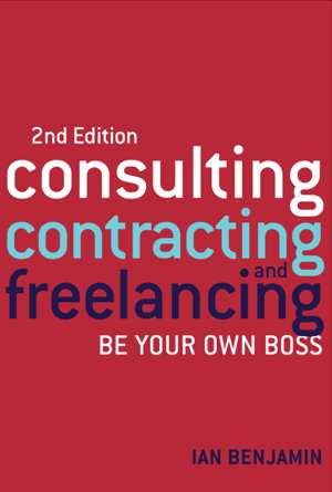Cover art for Consulting Contracting and Freelancing Be Your Own Boss 2nd Edition