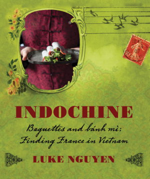 Cover art for Indochine Baguettes and Bank Mi Finding France in Vietnam