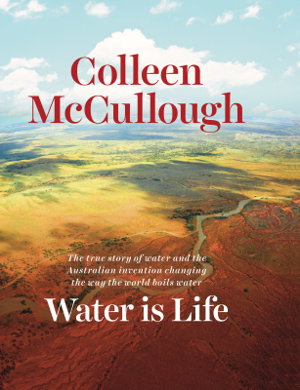 Cover art for Water is Life The story of water and the Australian invention changing the way the world boils water