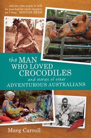 Cover art for The Man Who Loved Crocodiles and Stories of Other Adventurous Australians
