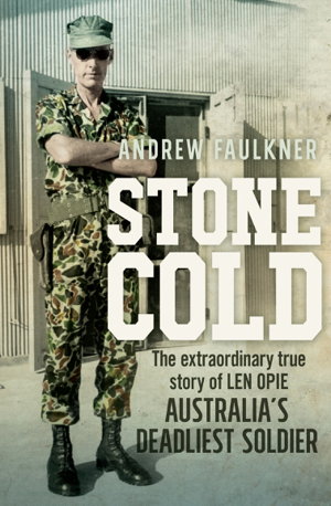 Cover art for Stone Cold The extraordinary story of Len Opie, Australia's deadliest soldier