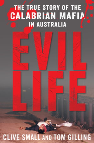 Cover art for Evil Life The true story of the Calabrian Mafia in Australia