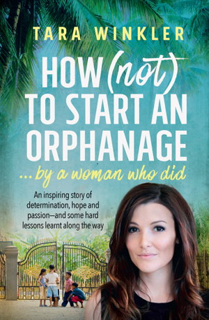 Cover art for How (NOT) to start an orphanage... by a woman who did An inspiring story of determination hope and passion - and some
