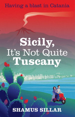 Cover art for Sicily It's Not Quite Tuscany And Other Revelations from a Mediterranean Sea Change