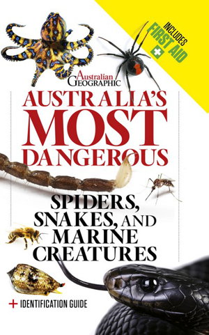 Cover art for Australia's Most Dangerous Spiders Snakes and Marine Creatures Revised Edition