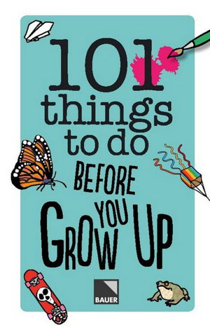 Cover art for 101 Things To Do Before You Grow Up