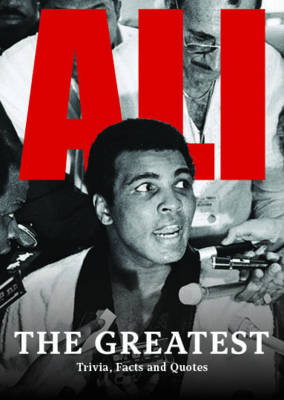 Cover art for Ali The Greatest Trivia, Facts & His Greatest Quotes