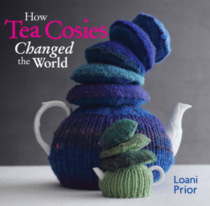 Cover art for How Tea Cosies Changed the World