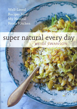 Cover art for Super Natural Every Day Well Loved Recipes from My Natural