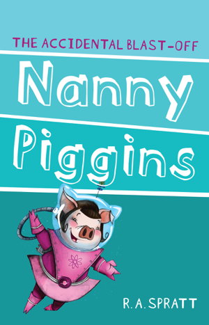 Cover art for Nanny Piggins And The Accidental Blast-Off 4