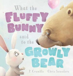 Cover art for What the Fluffy Bunny Said to the Growly Bear