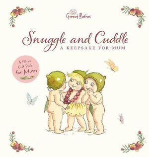 Cover art for Snuggle and Cuddle A Keepsake for Mum (May Gibbs Gumnut Babies)