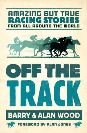Cover art for Off the Track Amazing but True Racing Stories From All Around the World