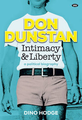 Cover art for Don Dunstan Intimacy and Liberty A Political Biography