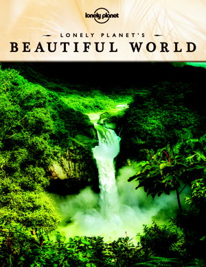 Cover art for Beautiful World Sublime Photography of the World's Most Magnificent Spectacles Lonely Planet