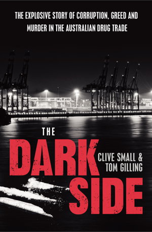 Cover art for The Dark Side The explosive story of corruption, greed and murder in the Australian drug trade
