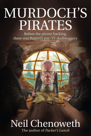 Cover art for Murdoch's Pirates Before the Phone Hacking There Was Rupert's pay-TV Skullduggery