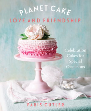 Cover art for Planet Cake Love and Friendship Celebration cakes to show how much you care