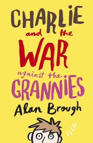 Cover art for Charlie and the War Against the Grannies
