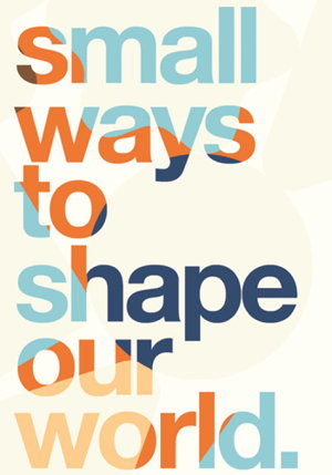 Cover art for Small Ways to Shape Our World