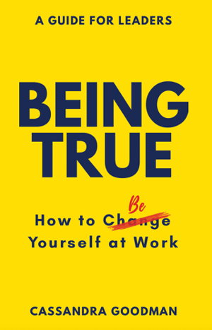 Cover art for Being True: How to Be Yourself at Work