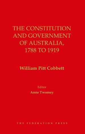 Cover art for The Constitution and Government of Australia, 1788 to 1919