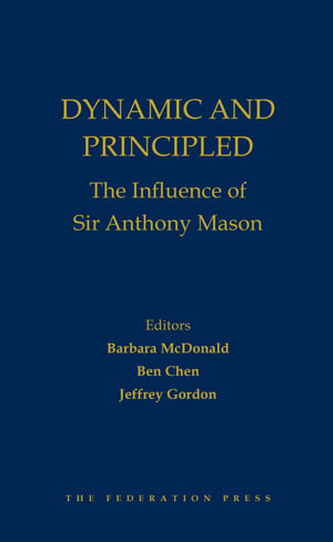 Cover art for Dynamic and Principled: The Influence of Sir Anthony Mason