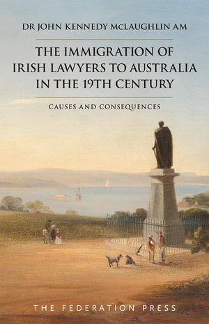 Cover art for The Immigration of Irish Lawyers to Australia in the Nineteenth Century