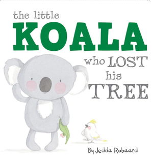 Cover art for Little Koala Who Lost His Tree