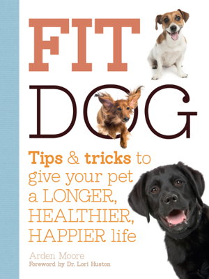 Cover art for Fit Dog Tips and Tricks to Give Your Pet a Longer Healthier Happier Life