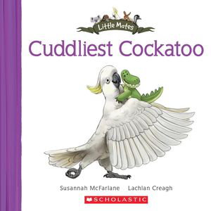 Cover art for Little Mates #3 Cuddliest Cockatoo