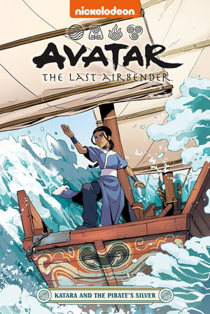 Cover art for Avatar The Last Airbender: Katara and the Pirate's Silver (Nickelodeon: Graphic Novel)