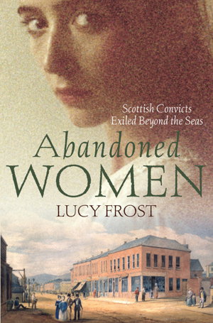 Cover art for Abandoned Women Scottish convicts exiled beyond the seas